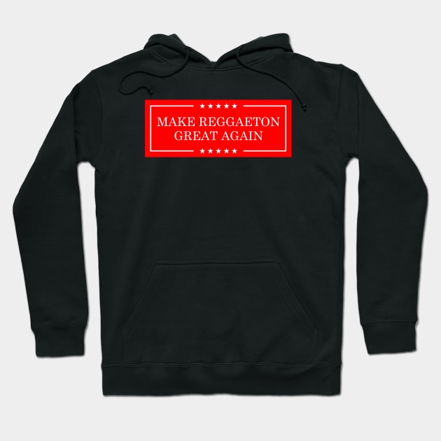 Make Reggaeton Great Again Hoodie by liomal